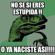 naciste estupida